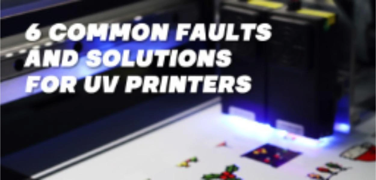 6 Errori comuni e soluzioni per le stampanti UV