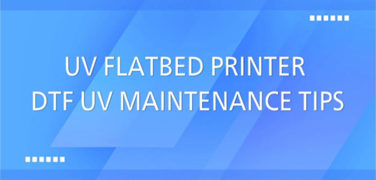 Suggerimenti per la manutenzione della stampante a superficie piana UV/DTF UV