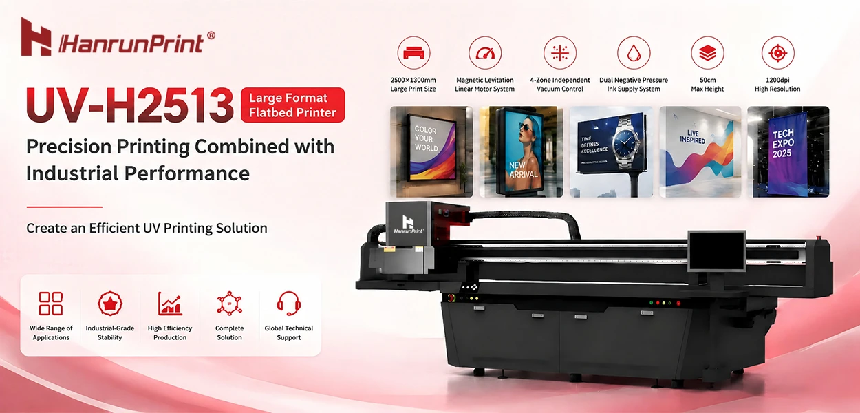 Soluzione di stampa UV industriale UV-H2513: dalla stampa ad alta precisione alla produzione intelligente, migliorando l'efficienza produttiva